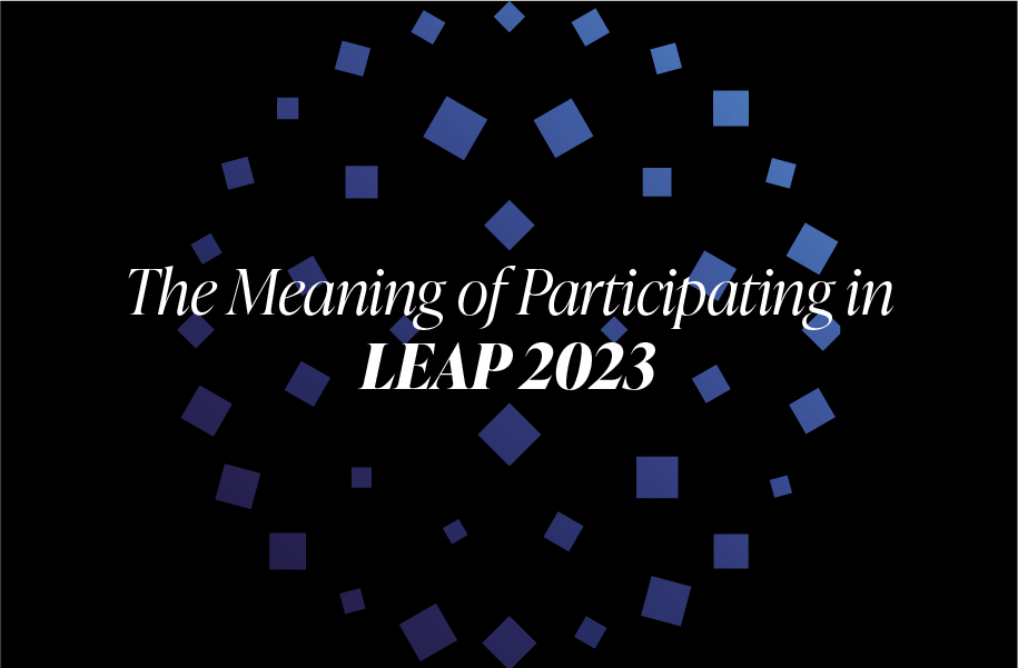 The Meaning of Participating in LEAP 2023